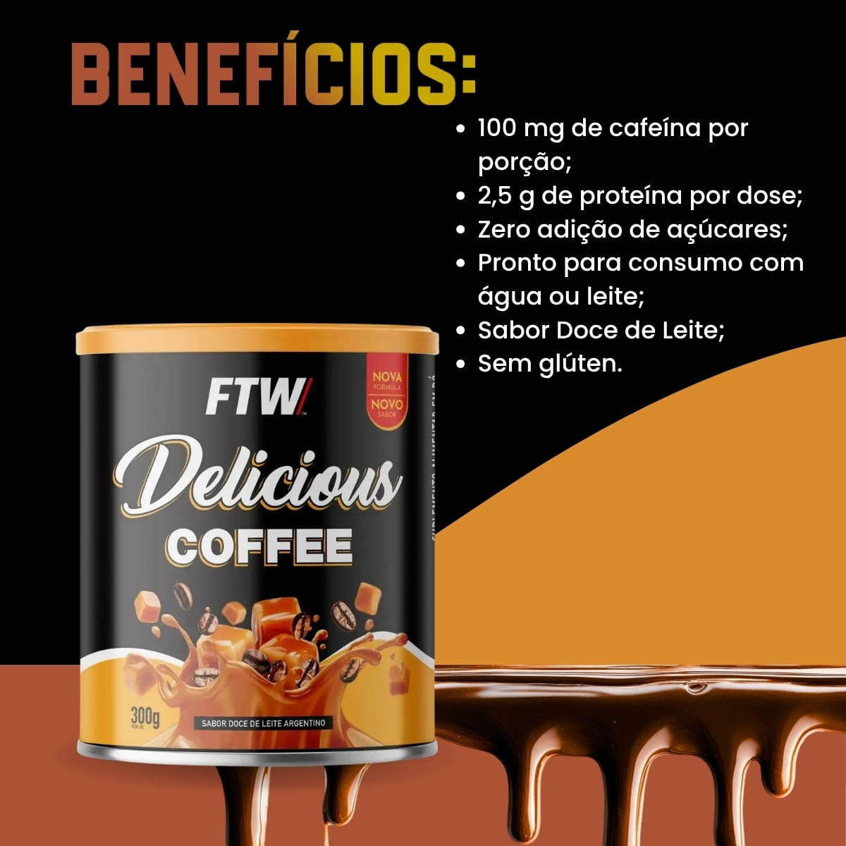 Delicious Coffee - Sabor Doce de Leite - 300G - FTW - Época Cosméticos