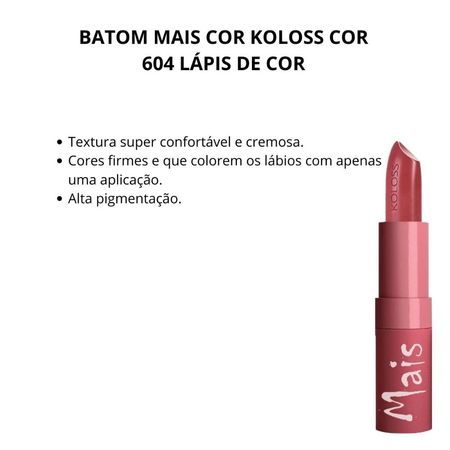 Batom-Mais-Cor-Koloss-Cor-604-Lápis-de-Cor-3,5g--2