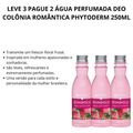 Água Perfumada Deo Colônia Phytoderm Leve 3 Pague 2 Romântica 250ml